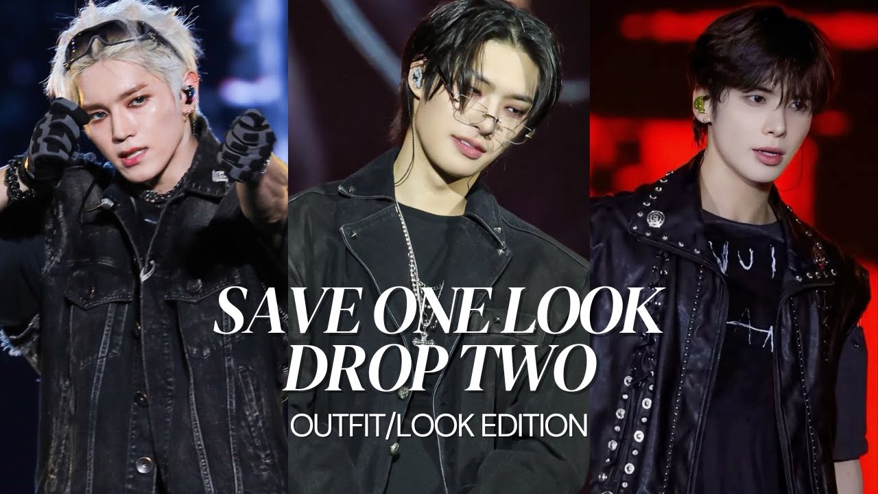 SAVE ONE LOOK DROP TWO | KPOP MALE IDOLS EDITION
