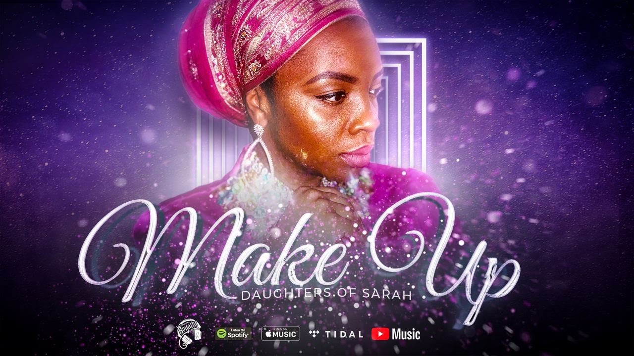 Original Royalty Recordings Presents:The Daughters of Sarah | Make Up