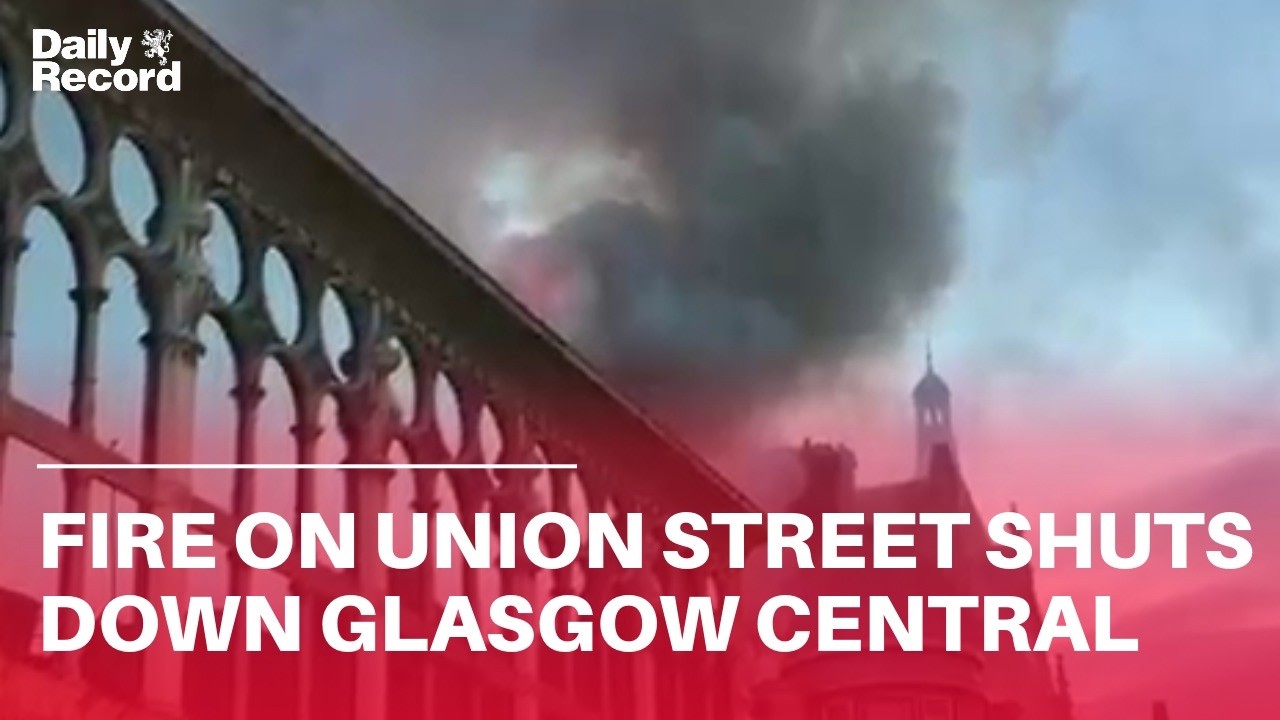 Union Street fire in Glasgow city centre as Central Station shuts down