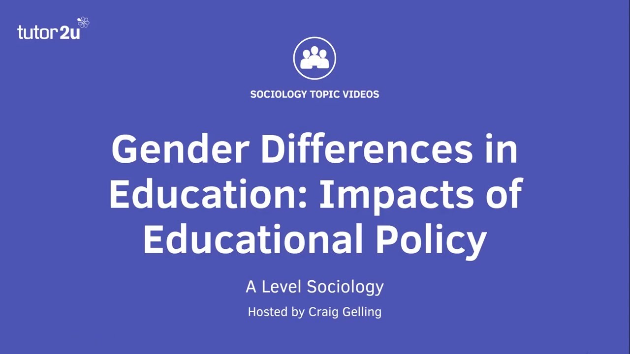 Gender Differences in Education - Impacts of Educational Policy | A Level Sociology