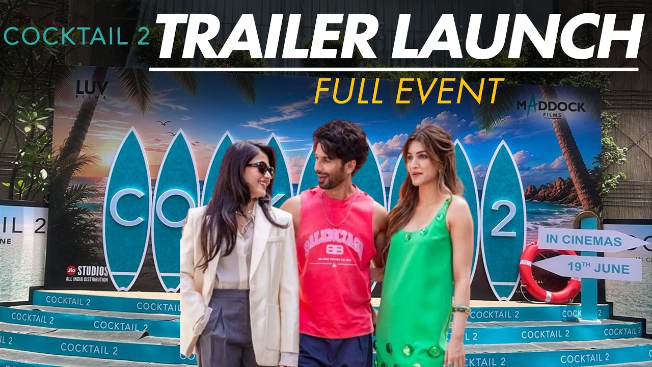 Cocktail 2 trailer launch LIVE: Shahid Kapoor, Rashmika Mandanna, Kriti Sanon's FUN banter at event