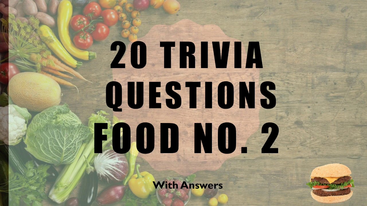 20 Trivia Questions (Food) No. 2