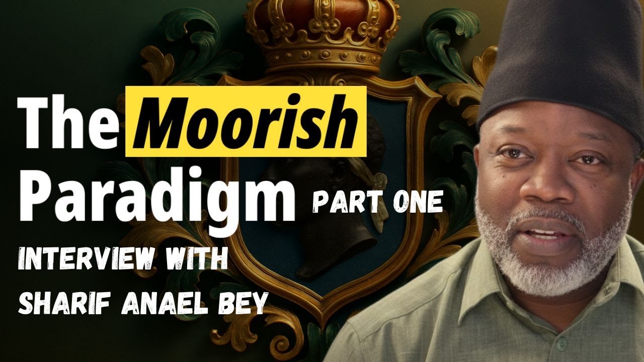 The Moorish Paradigm Ep: 2 The Legacy of the Moors in Modern Society-Interview w/ Sharif Anael Bey