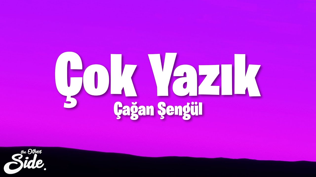 &Ccedil;ağan Şeng&uuml;l - &Ccedil;ok Yazık (Lyrics)