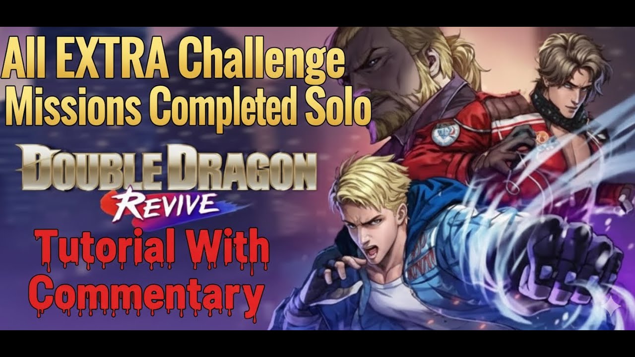 Double Dragon Revive  - EXTRA Challenge Missions Solo Tutorial With Commentary  (All Missions Shown)