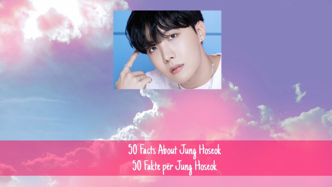 50 Facts About Jung Hoseok | 50 Fakte P&euml;r Jung Hoseok