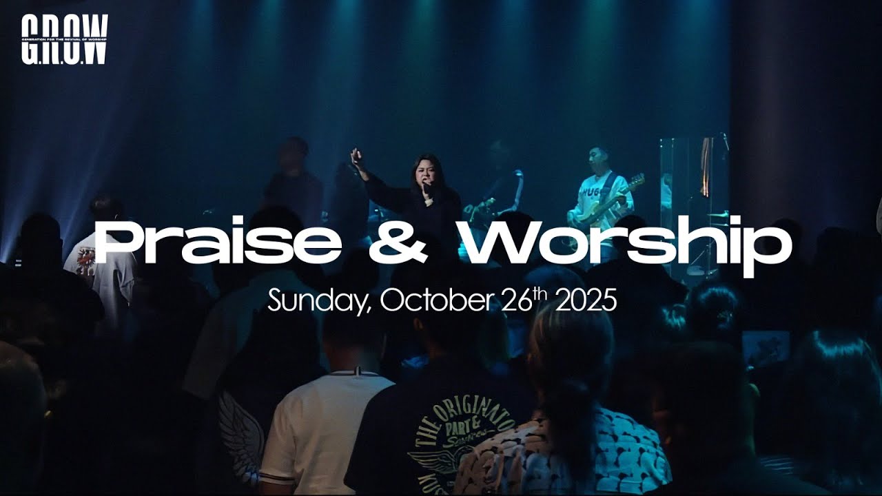 G.R.O.W Praise & Worship - 10.30 AM Service  - October 26th, 2025
