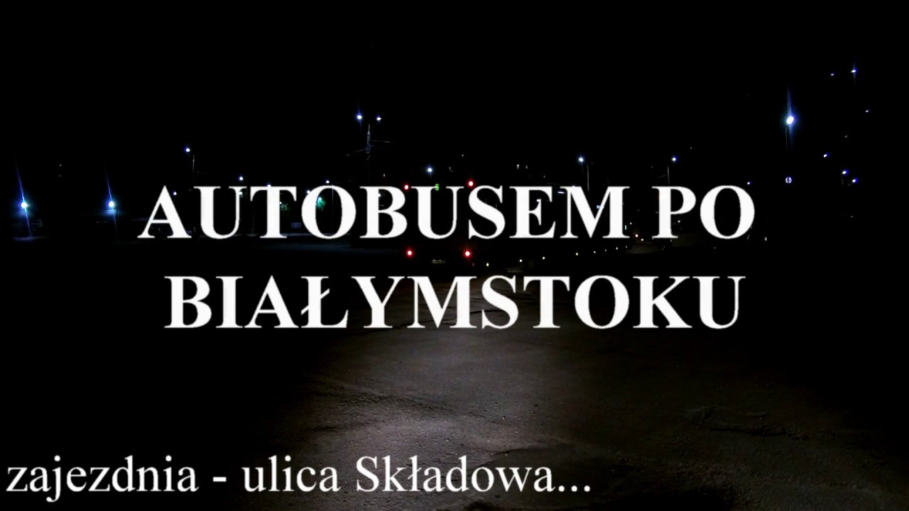 AUTOBUSEM PO BIAŁYMSTOKU LINIA 26 specjalna - wozimy kibiców - wyjazd i powrot do zajezdni