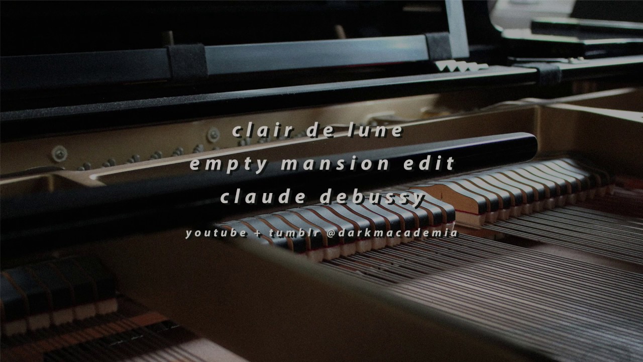 clair de lune but you're lost in an empty mansion