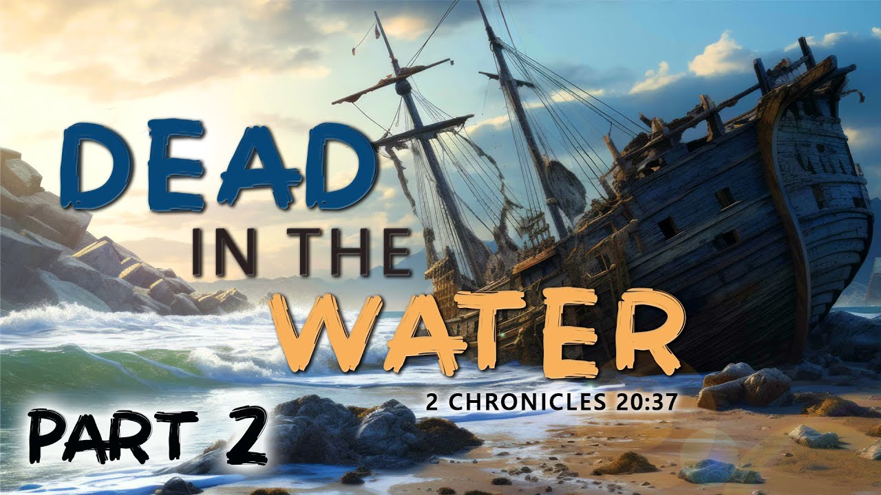 Dead In The Water (Part 2) - Pastor Stacey Shiflett