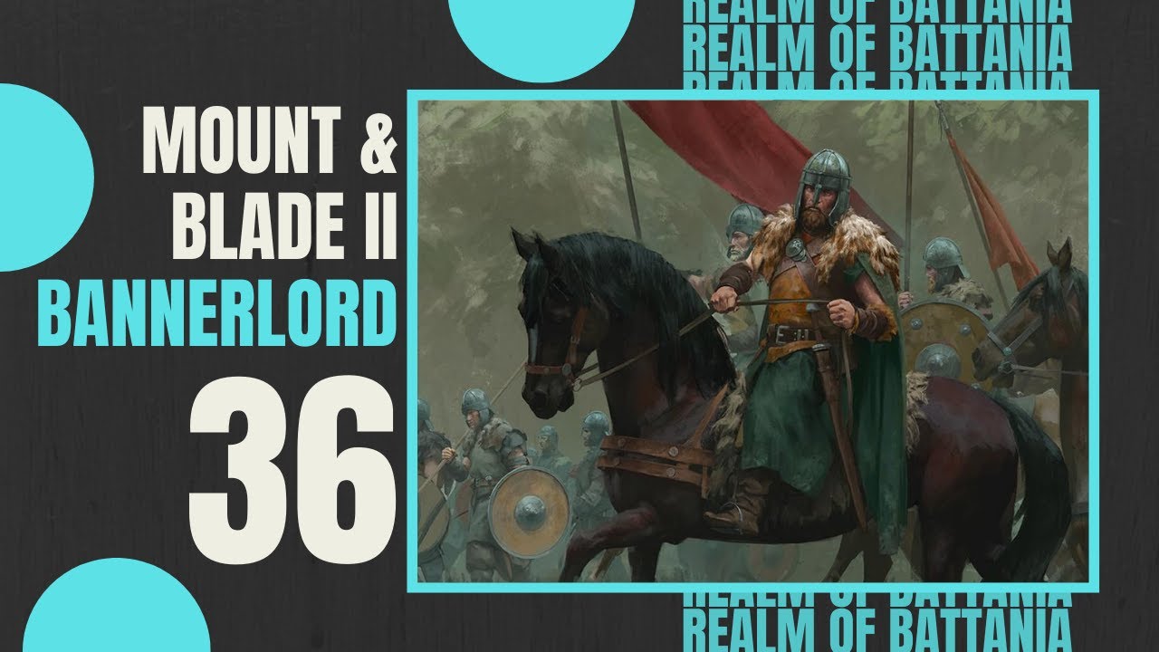 36 | IT'S A PODCAST | Let's Play MOUNT AND BLADE 2 BANNERLORD Gameplay