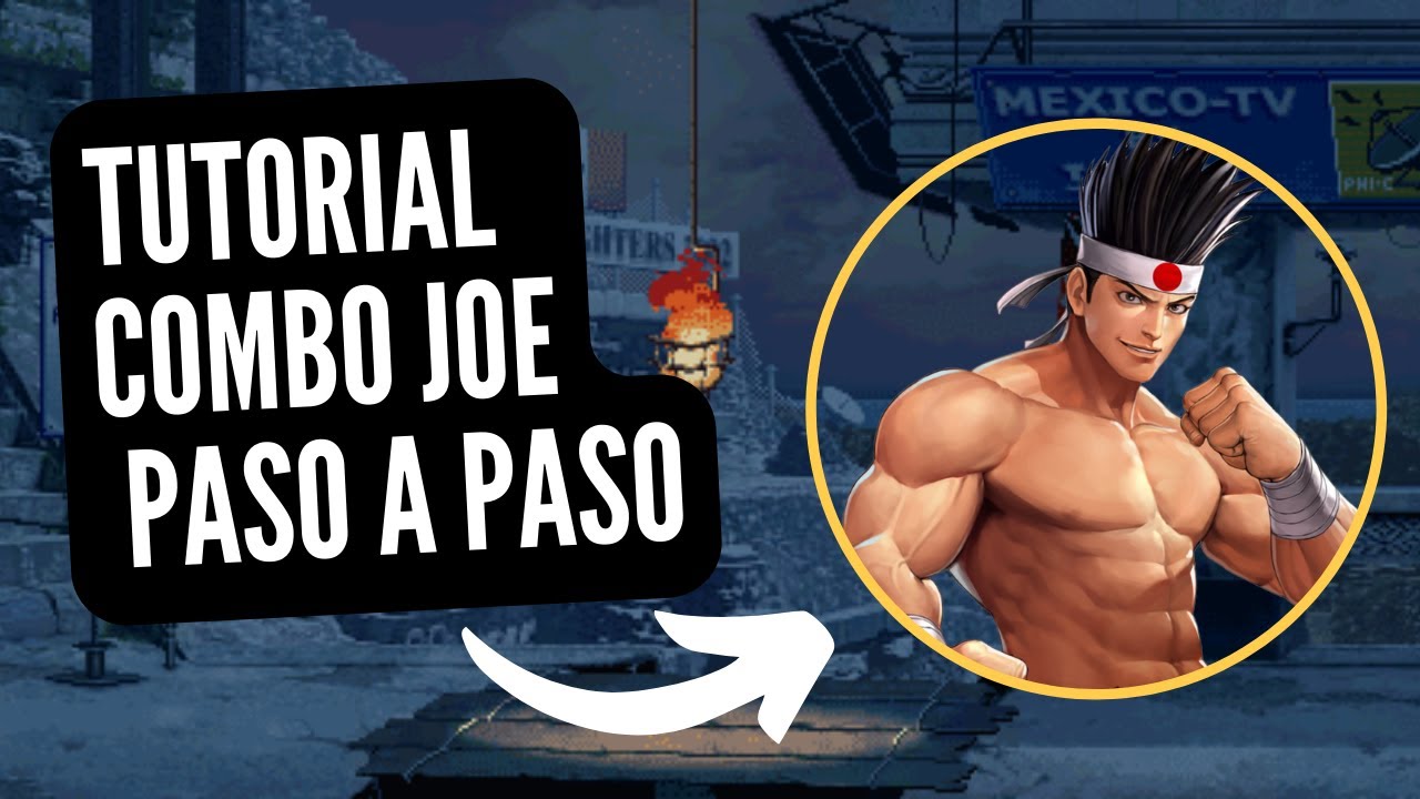 KOF 2002 TUTORIAL Combo de Joe paso a paso