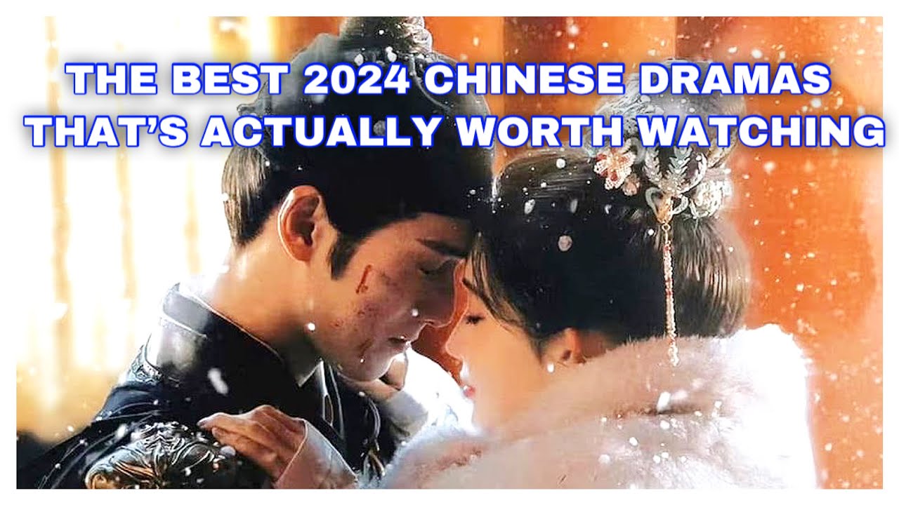 The Best Chinese Dramas of 2024, Your ULTIMATE Watch Guide & Recommendations