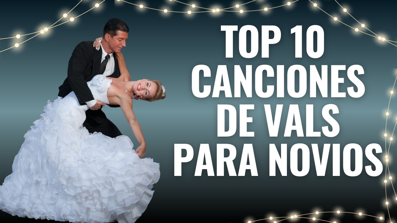 Las Mejores canciones para tu VALS DE BODA