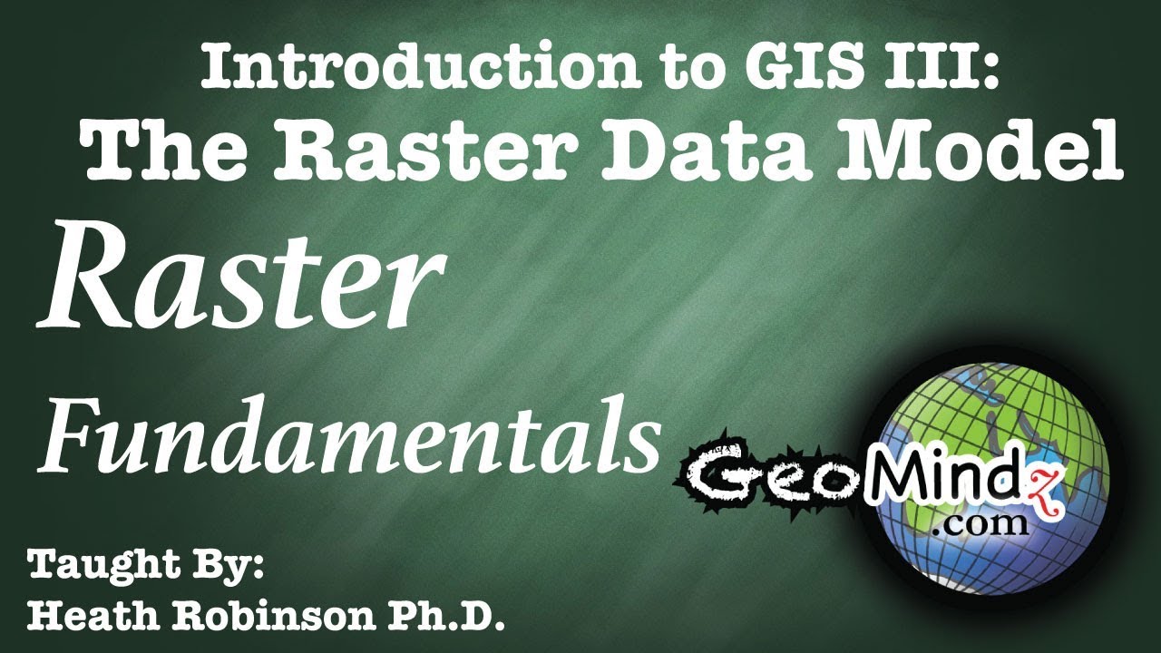 Raster Data Theory (2/6): Raster Fundamentals