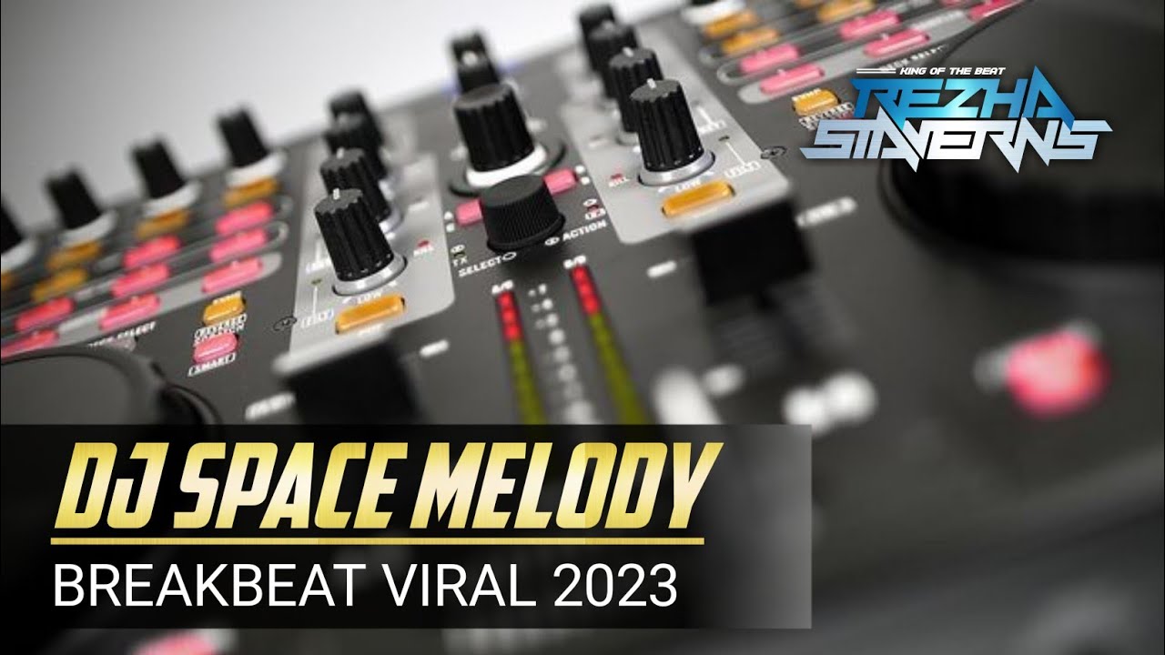 DJ SPACE MELODY VIRAL TIKTOK 2024 [ REZHA STAVERNS ] BREAKBEAT MIXTAPE FULL BASS