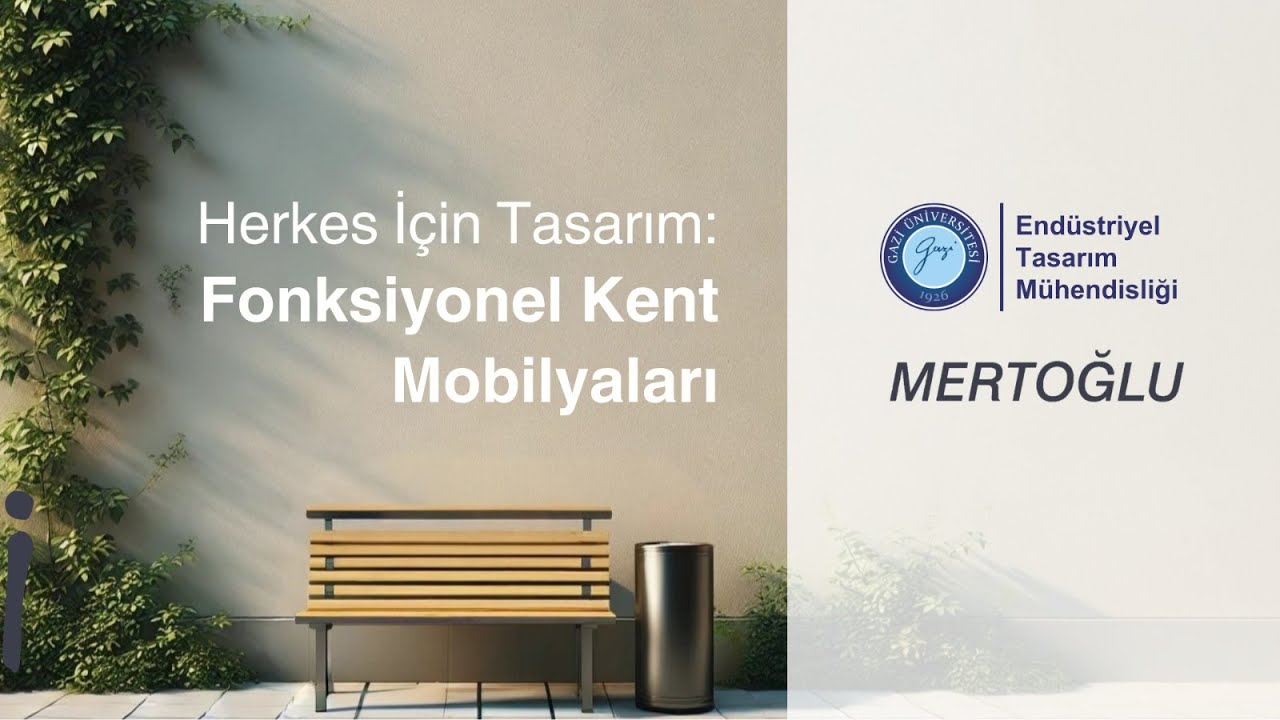 Herkes için Fonksiyonel Kent Mobilyaları Tasarımı |  Endüstriyel Tasarım Mühendisliği & MERTOĞLU