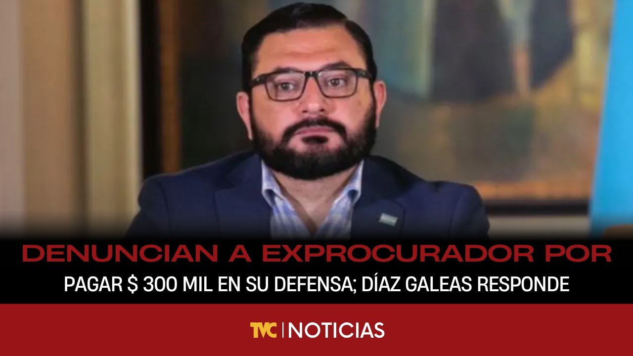 Denuncian a exprocurador por pagar $ 300 mil en su defensa; Díaz Galeas responde