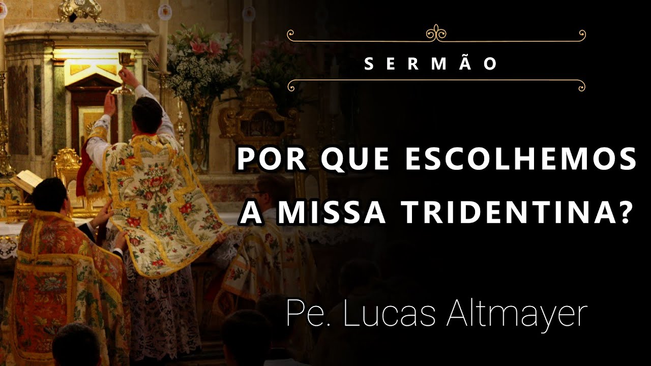 [Sermão] Por Que Escolhemos a Missa Tridentina? - Pe. Lucas Altmayer, IBP (19/12/2021)