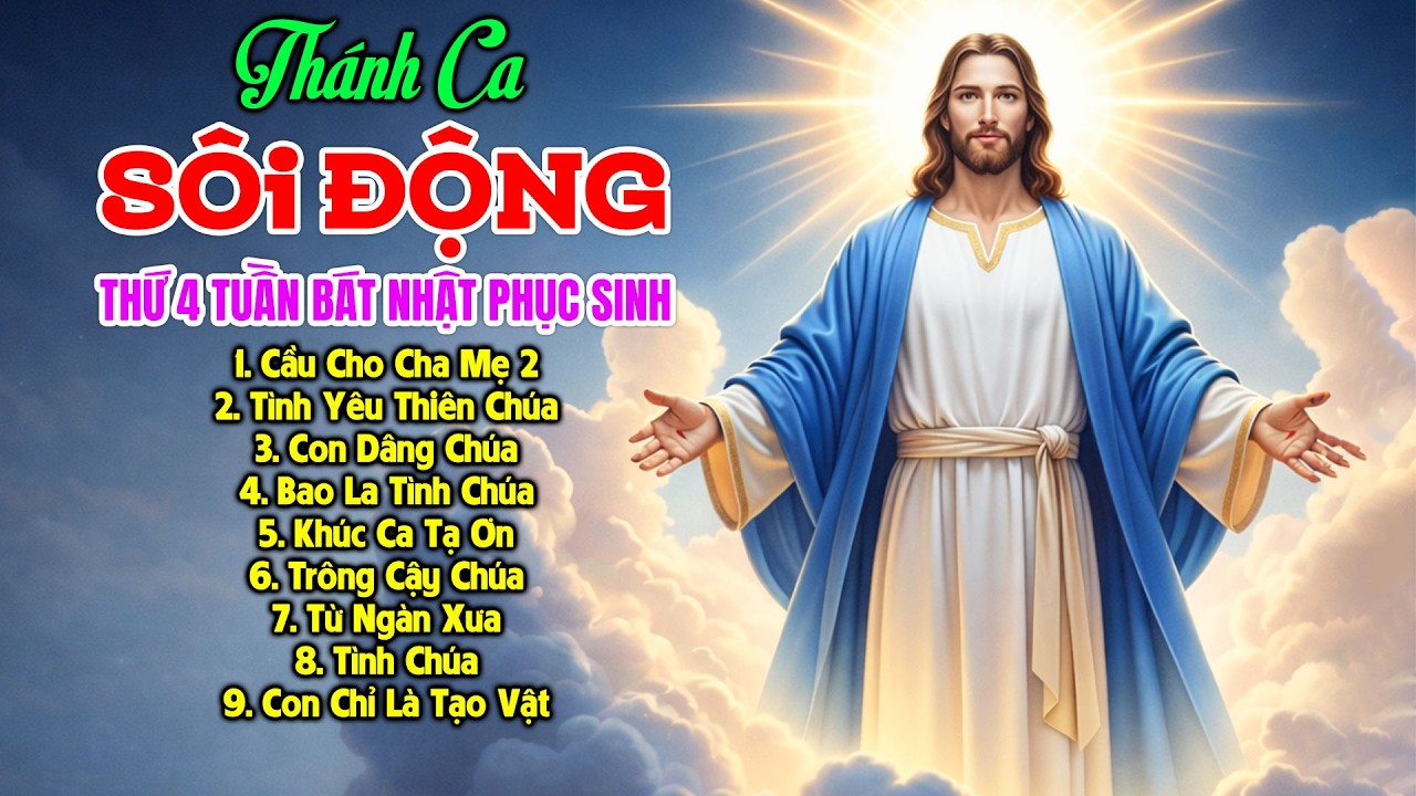 Th&aacute;nh Ca S&ocirc;i Động Đặc Biệt 2026 - Thứ 4 Tuần B&aacute;t Nhật Phục Sinh | Th&aacute;nh Ca Tuyển Chọn Hay Nhất