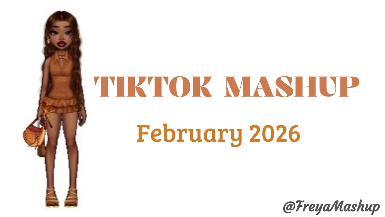 Tiktok Mashup 🧡 February ~ 2026 *Not Clean*