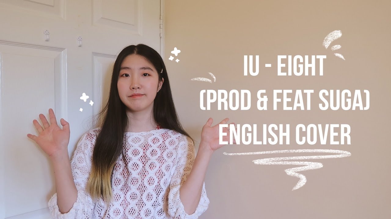 [ENGLISH VER.] IU (아이유) - eight (에잇) (prod.&feat. SUGA of BTS) Cover
