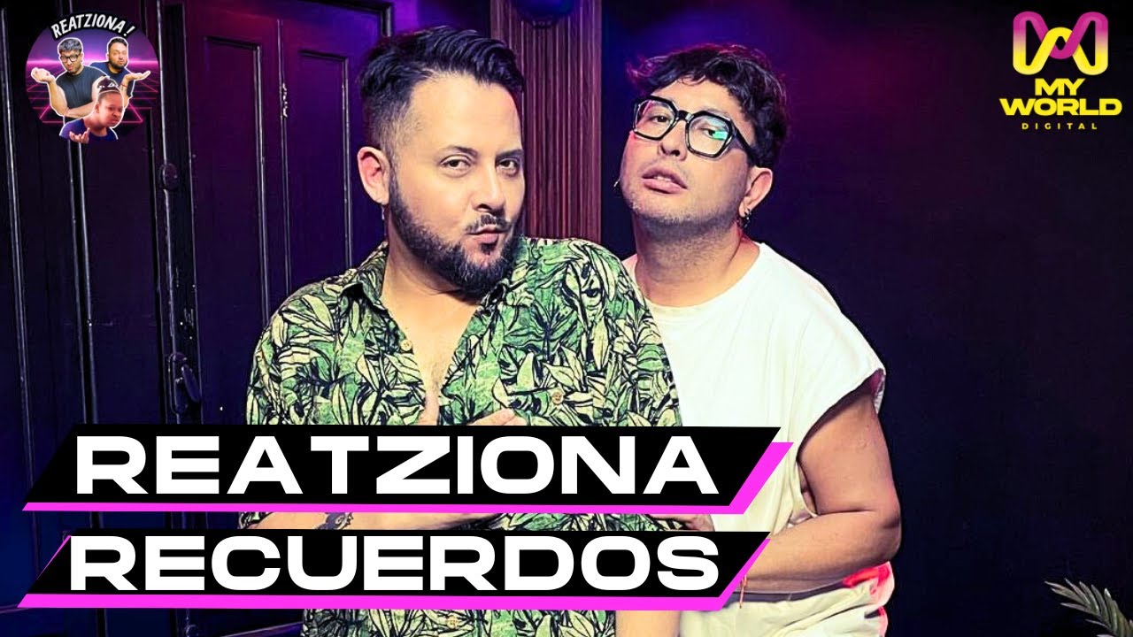 REATZIONA a los RECUERDOS de LAS GANSAS Y TODO!  - MY WORLD