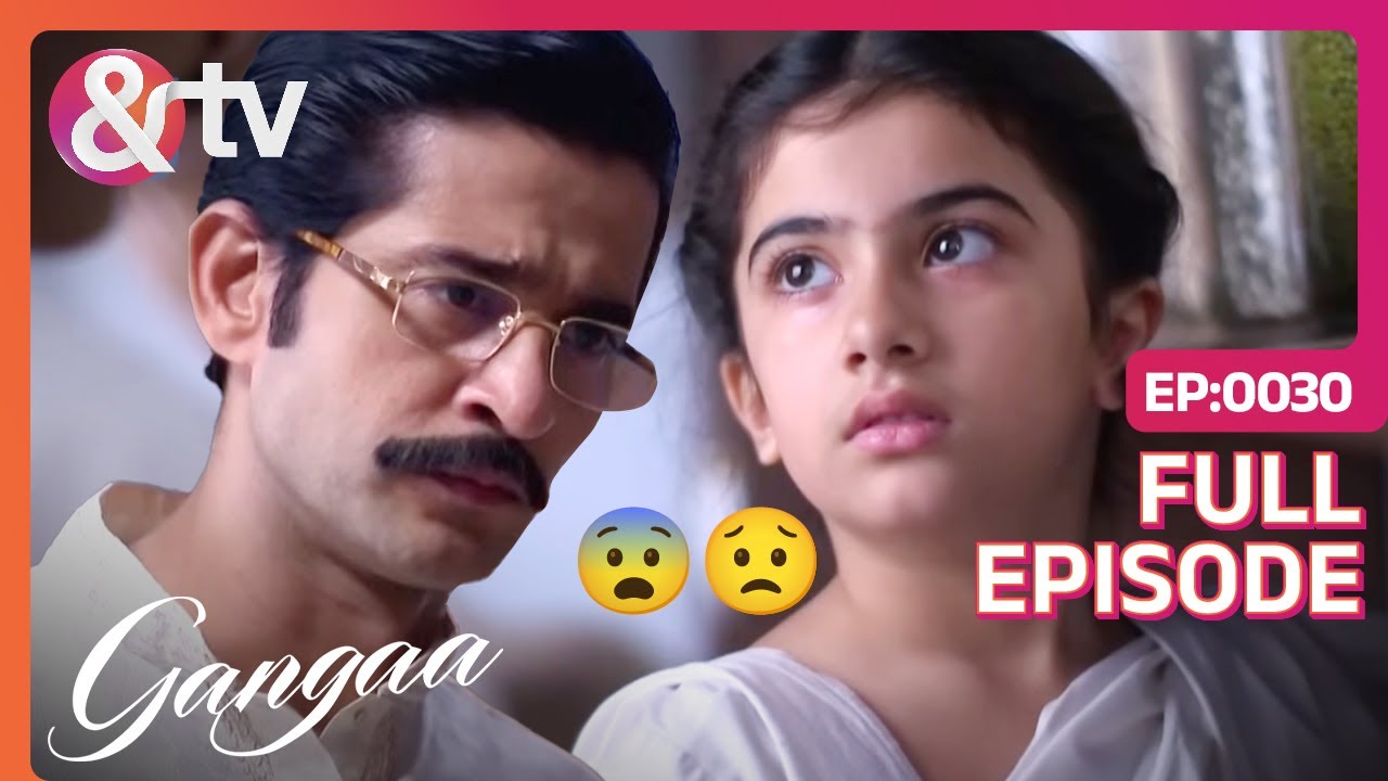क्या Ganga बता देगी Niranjan को बरनी उतारने वाले का नाम? | Gangaa | Full Ep 30 | @And TV