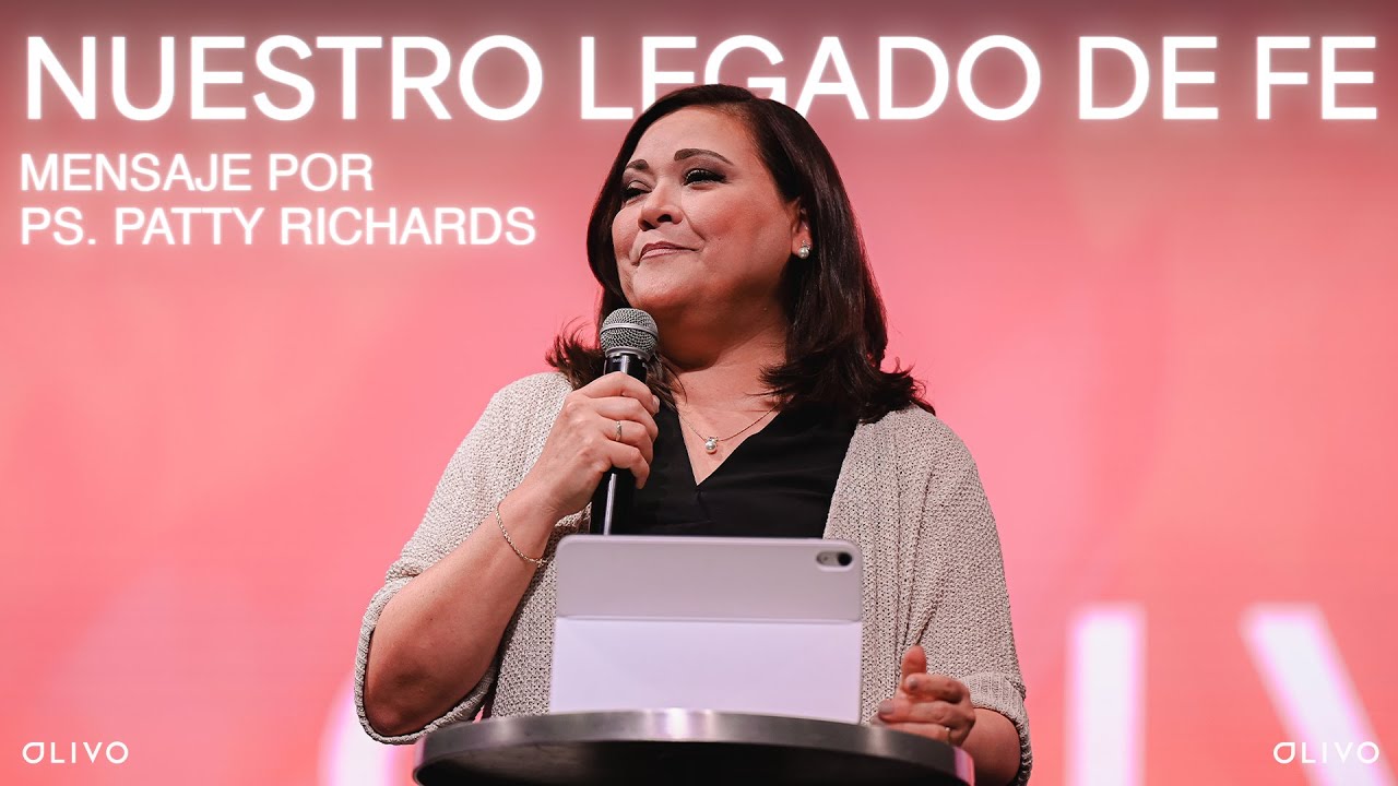 Nuestro Legado de Fe - Ps. Patty Richards #encasaparatodos