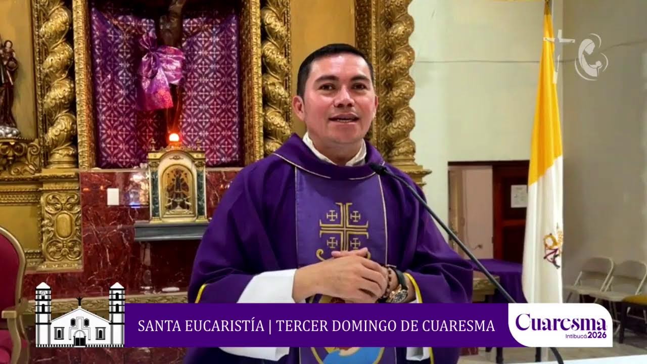 Santa Eucaristía | III Domingo de Cuaresma desde el Santuario Nuestro Señor de Intibucá.