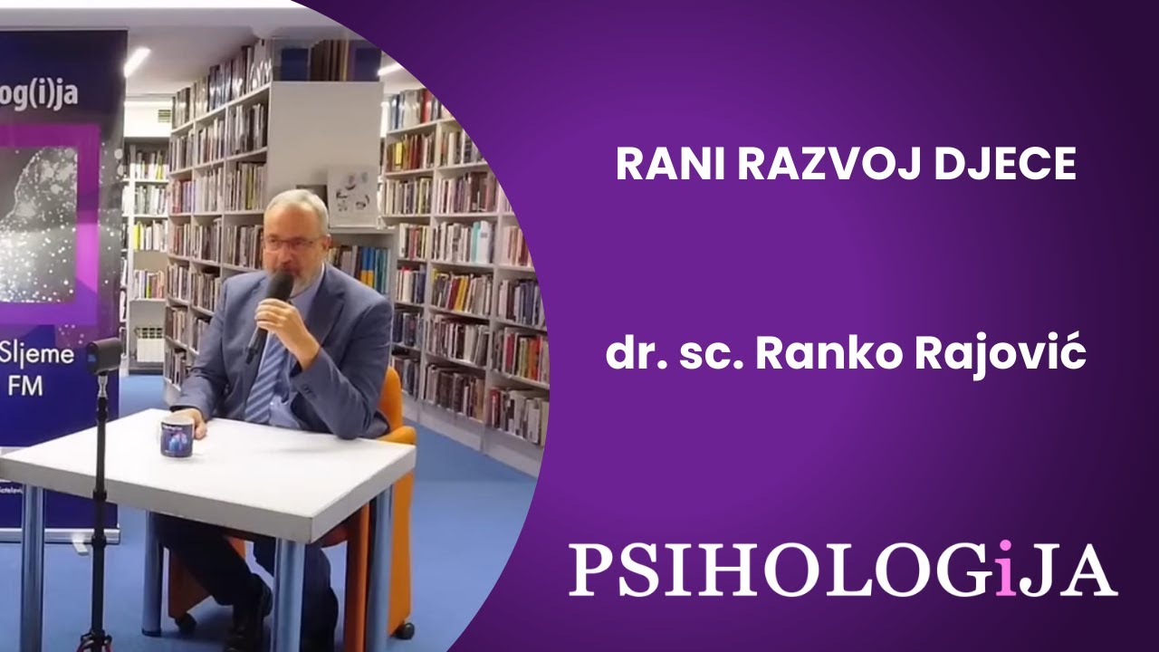 S1E1 PSIHOLOGiJA #1 Rani razvoj djece - dr. Ranko Rajović