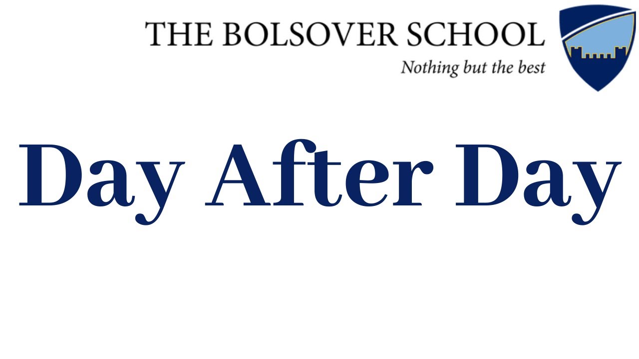 Day After Day | The Bolsover School