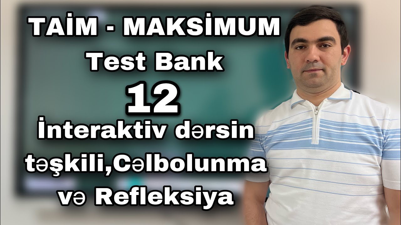 Kurikulum Test Bank(2023) -12. İnteraktiv dərsin təşkili, Cəlbolunma və Refleksiya. (051-580-94-28)