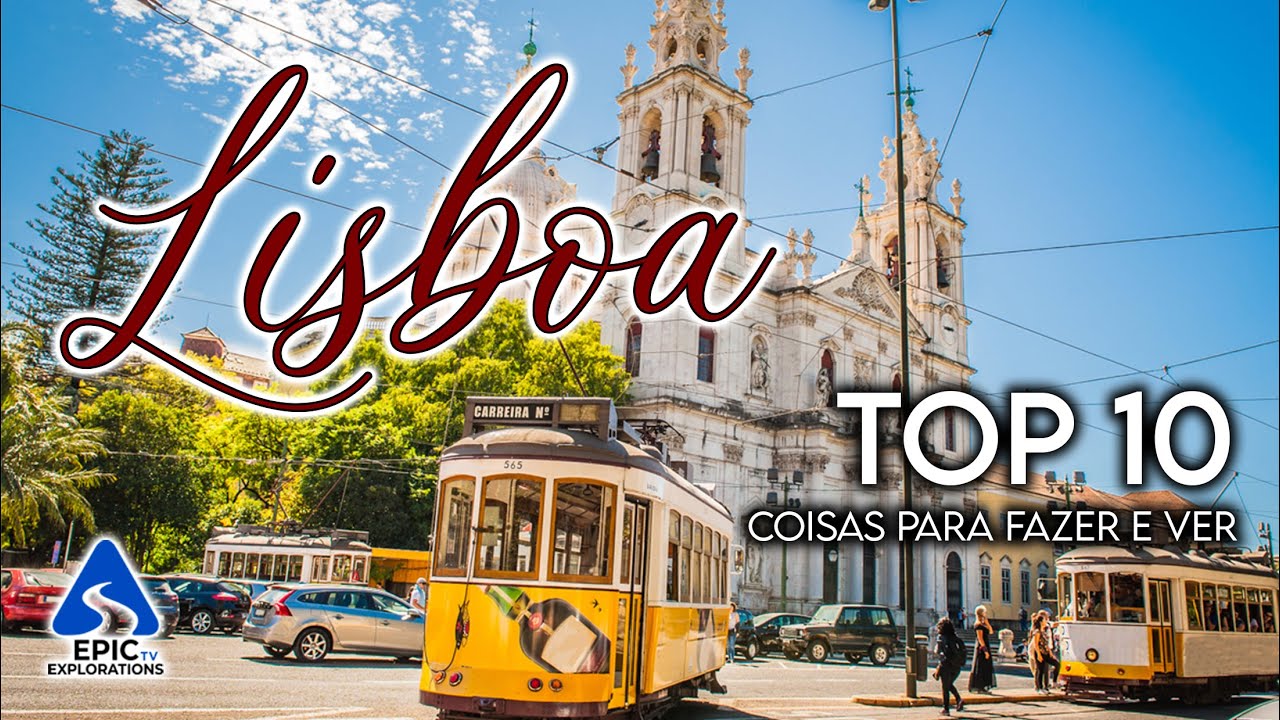 Lisboa: Top 10 Coisas para Fazer e Ver | Guia de Viagem