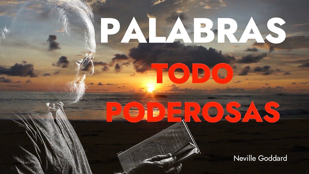 PALABRAS INTERNAS TODO PODEROSAS La interpretación de LA BIBLIA por Neville Goddard