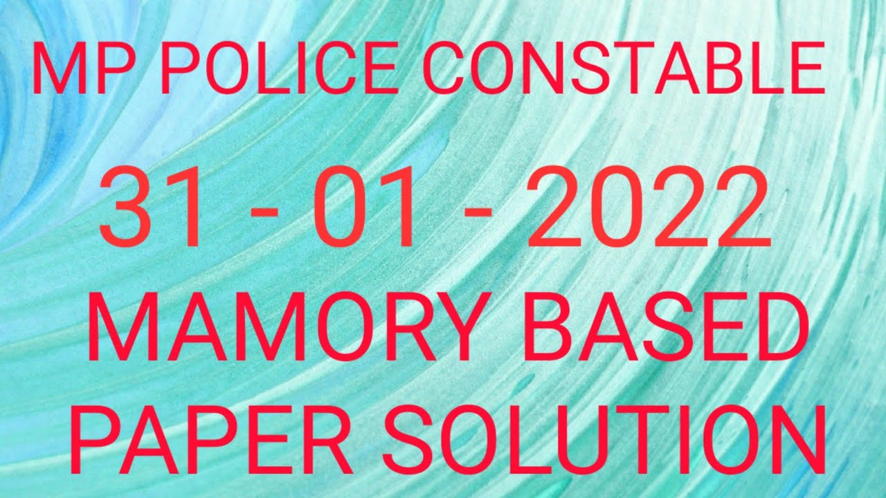 MP POLICE CONSTABLE EXAM 31 - 01 - 2022 MEMORY BASED PAPER SOLUTION