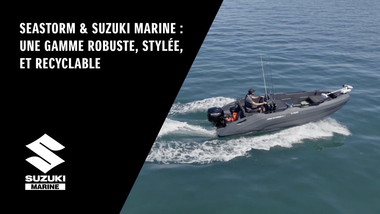 SeaStorm & Suzuki Marine : une gamme robuste, stylée, et recyclable