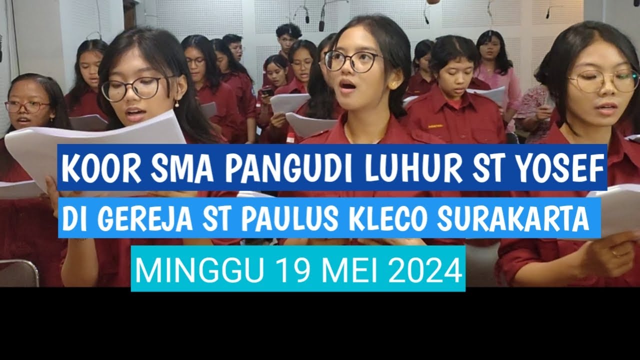 KOOR SMA PANGUDI LUHUR ST  YOSEF SURAKARTA DI GEREJA ST  PAULUS KLECO SURAKARTA MINGGU 19 MEI 2024