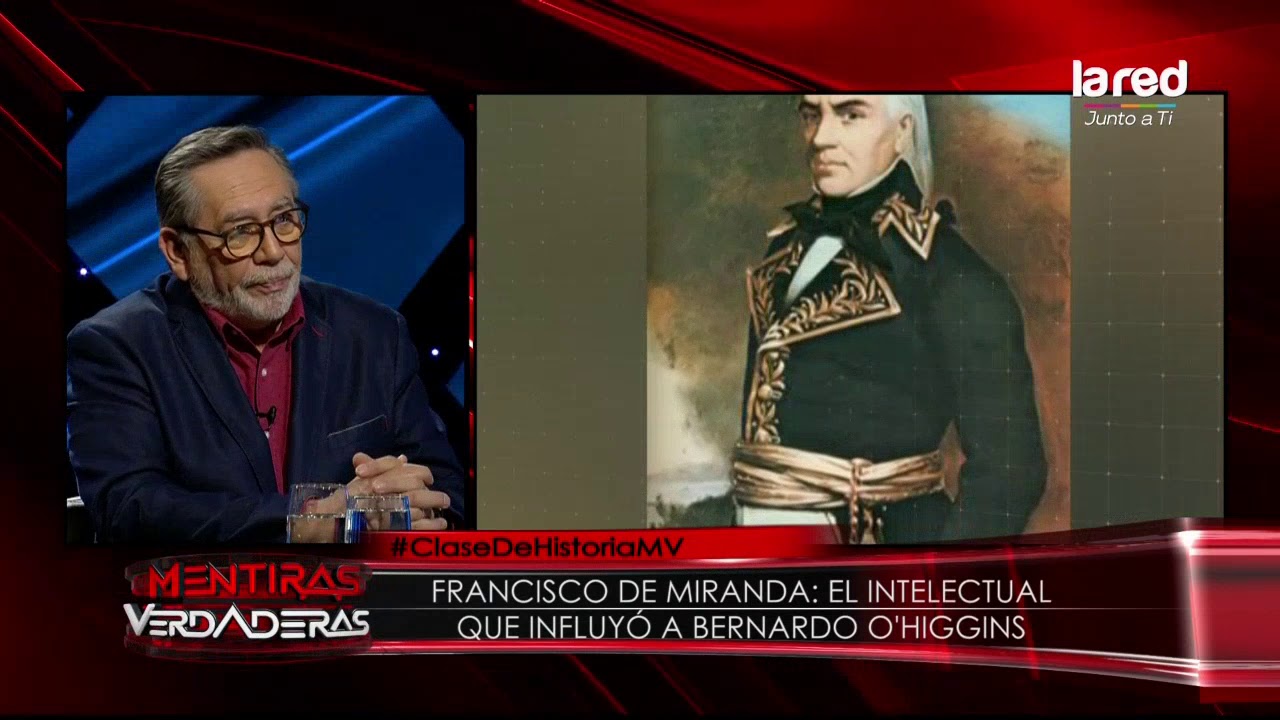 Francisco de Miranda: El intelectual que influy&oacute; a Bernardo O&acute;Higgins