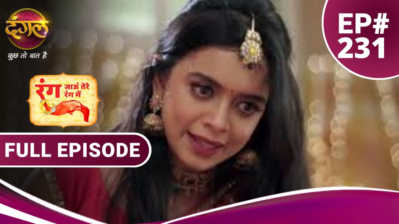 Rang Jaun Tere Rang Mein | रंग जाऊं तेरे रंग में | full episode 231 | New Show Dangal TV