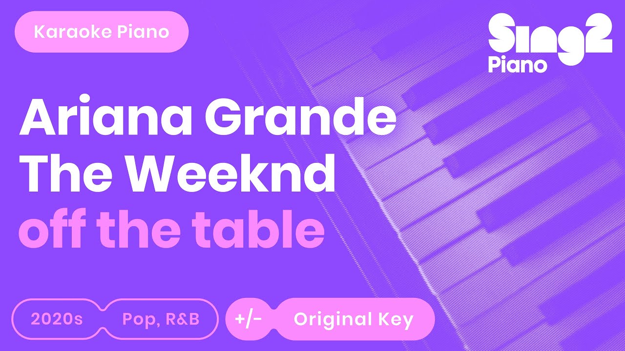 Ariana Grande, The Weeknd - off the table (Karaoke Piano)