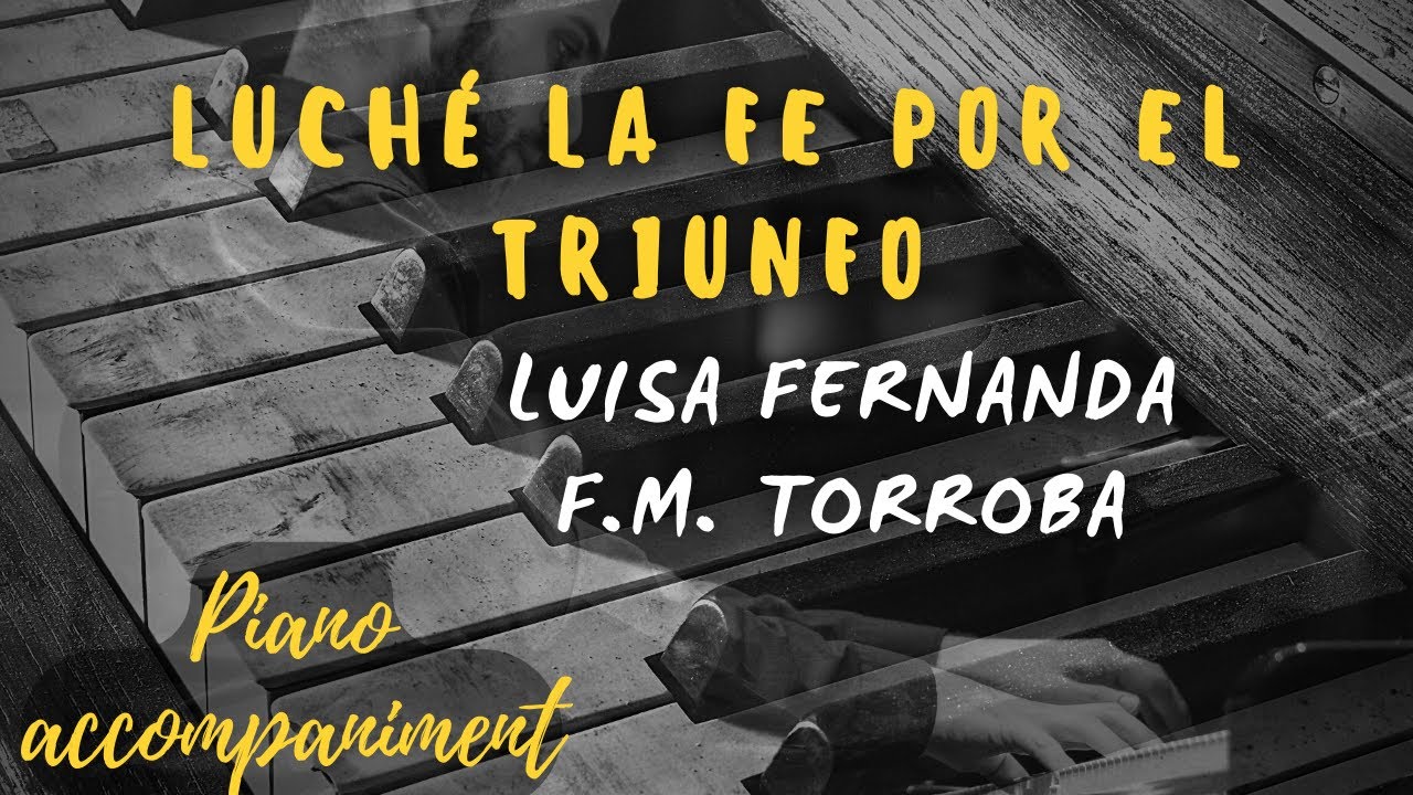 Luché la fe por el triunfo KARAOKE Piano Luisa Fernanda