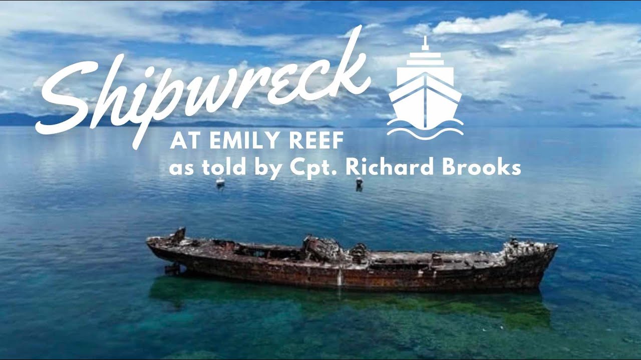 SHIPWRECK at Emily Reef 1987 - as told by Cpt. Richard Brooks