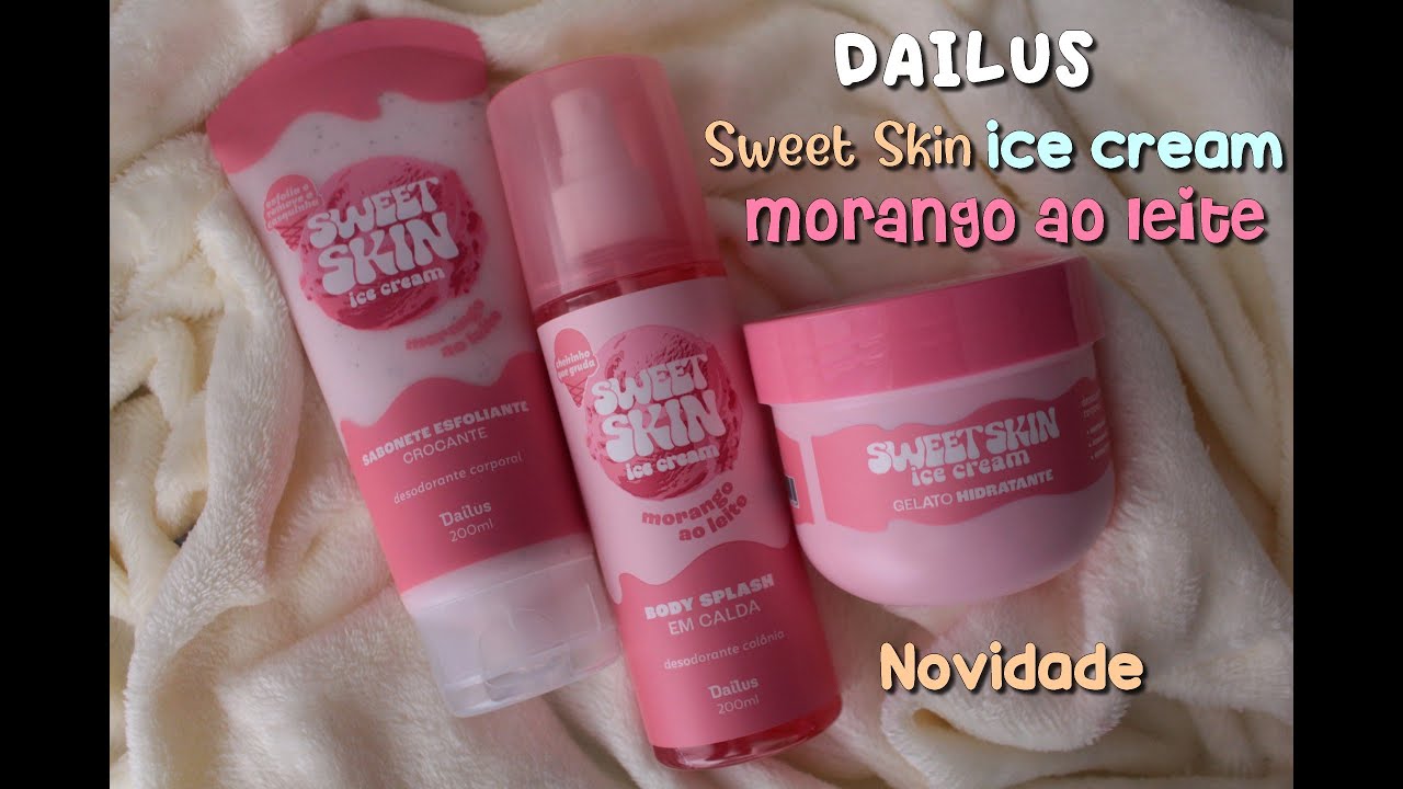 Novidade Dailus: Kit Sweet Skin Ice Cream Morango ao leite