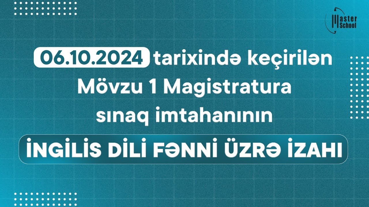 06.10.2024 Magistratura üzrə Mövzu 1 Sınaq İmtahanı | İngilis Dili Testləri və İzahı