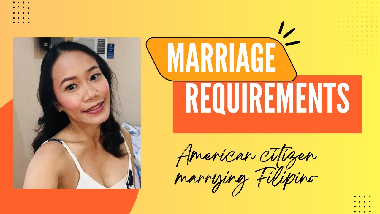Marriage Requirements for American citizens marrying Filipinos in the Philippines