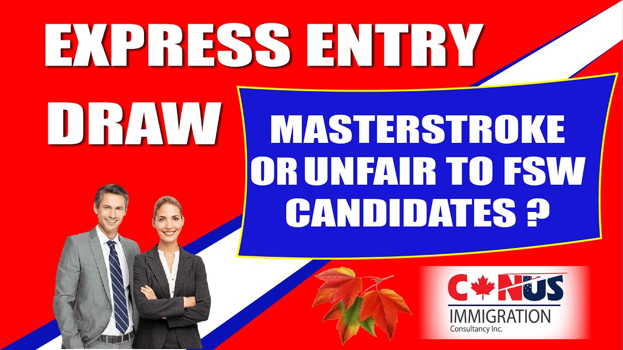 The Last EE Draw: Masterstroke OR Unfair to FSW Candidates ? | By CANUS Immigration