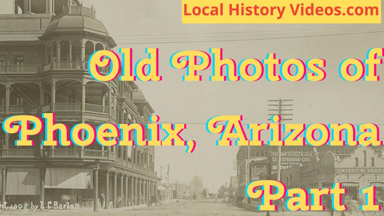Old Photos of Phoenix, Arizona, USA -  Part 1