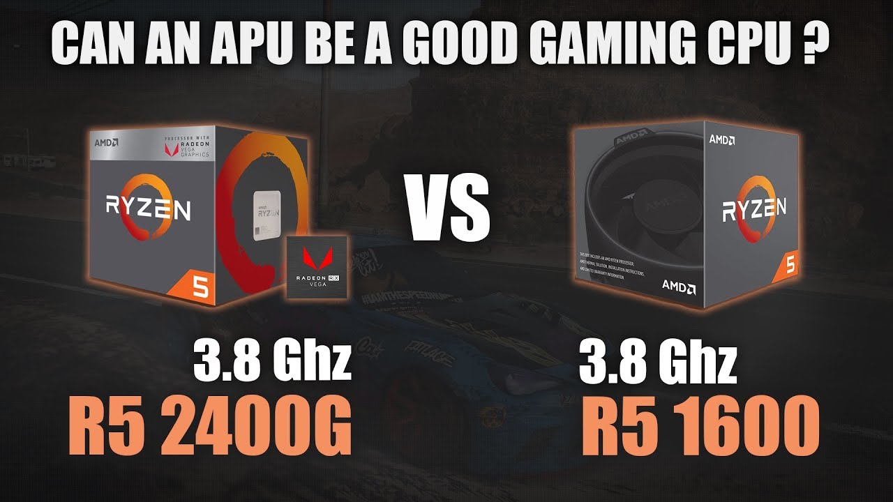 Ryzen 5 2400G vs Ryzen 5 1600 | Are Ryzen APUs good CPUs? | 720p, 1080p & 1440p Gaming Benchmarks