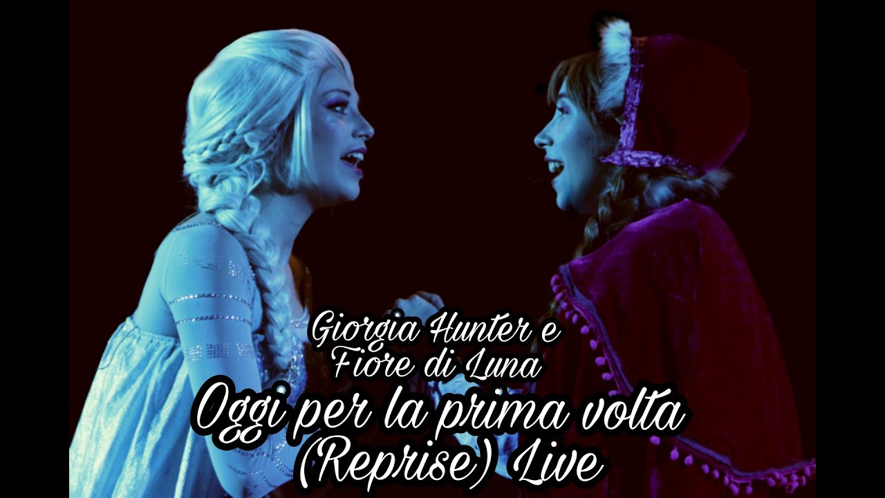 Oggi per la prima volta (reprise) - Frozen | Giorgia Hunter e Fiore di Luna Live 2019